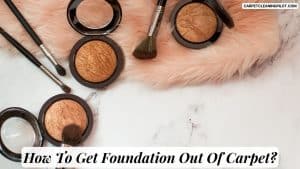 How-To-Get-Foundation-Out-Of-Carpet