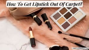 How-To-Get-Lipstick-Out-Of-Carpet