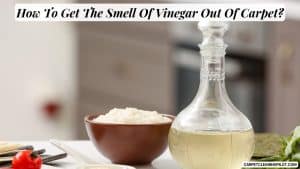 How-To-Get-The-Smell-Of-Vinegar-Out-Of-Carpet-1
