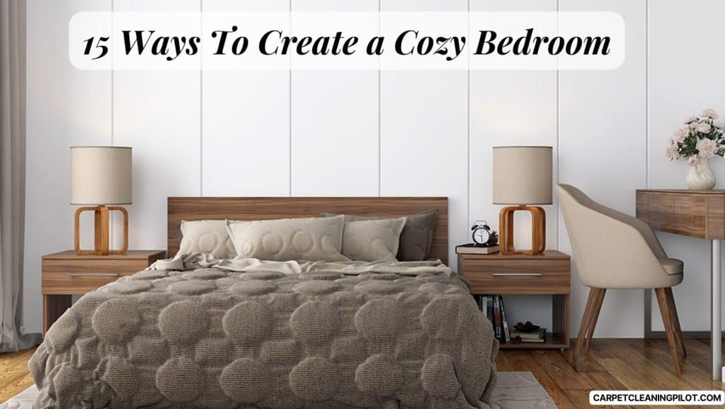 15 Ways To Create a Cozy Bedroom
