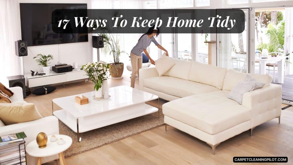17 Ways To Keep Home Tidy